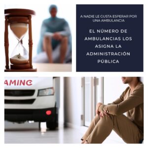 Cartel con un reloj de arena y una persona esperando junto a una ambulancia, con el mensaje: a nadie le gusta esperar por una ambulancia; el número de ambulancias lo asigna la administración pública